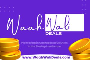 Read more about the article WaahWaliDeals – Pioneering a Cashback Revolution in the Startup Landscape!